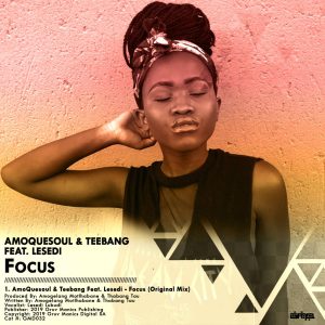 AmoQuesoul & Teebang feat. Lesedi - Focus (Original Mix)