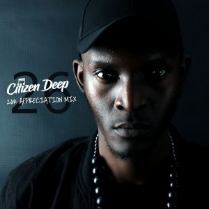 Citizen Deep - 26k Appreciation Mix, afromix, afro house mixtape, afro house 2019, house music download, sa music, za songs, sa afrohouse