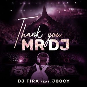 DJ Tira - Thank You Mr DJ (feat. Joocy), new south african music, latest sa music, new afro house songs, sa music download, latest gqom music, south african gqom songs
