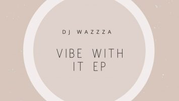 DJ Wazzza - Vibe With It EP