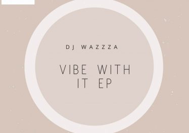 DJ Wazzza - Vibe With It EP