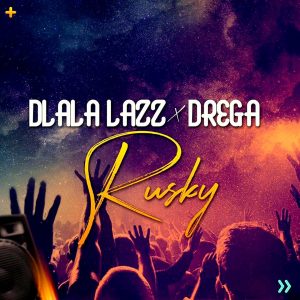 Dlala Lazz x Drega - Rusky, latest gqom music, gqom tracks, gqom music download, club music, afro house music, mp3 download gqom music, gqom music 2019, new gqom songs, south africa gqom music.