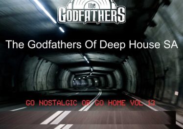 The Godfathers Of Deep House SA - Go Nostalgic Or Go Home, Vol. 13