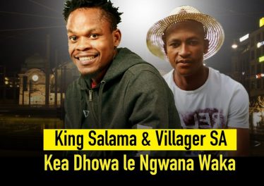 King Salama & Villager SA - Kea Dhowa Le Ngwana Waka