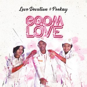 Love Devotion & Peekay - Gqom Love (Album), gqom 2019 download, new gqom music, sghubu, gqom songs, sa music, latest south african gqom music