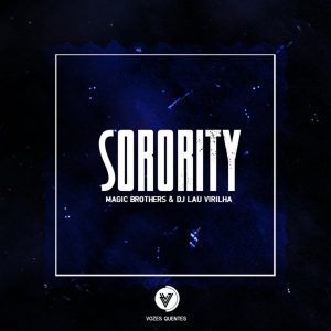 Magic Brothers & DJ Lau Virilha - Sorority (Original Mix)