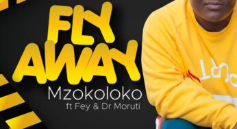 Mzokoloko – Fly Away (feat. Fey & Dr Moruti)