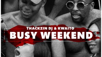 ThackzinDj & Kwaito - Busy Weekend