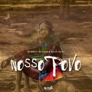 Blomzit Avenue & Silva DaDj - Nosso Povo , new afro house music, afrotech, afro house 2019 download, latest afro house songs, new sa music, south african house music