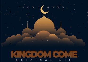 Echo Deep - Kingdom Come, new afro house music, latest south african music, sa afrohouse, afro house 2019 download