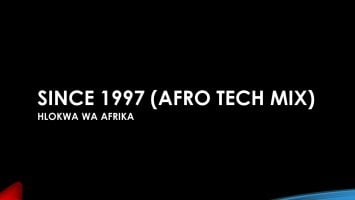 Hlokwa Wa Afrika - Since 1997 (Afro Tech Mix), afrotech house, new afro house music, afro house, house music download, afro tech