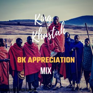 King Khustah - 8K Appreciation Mix