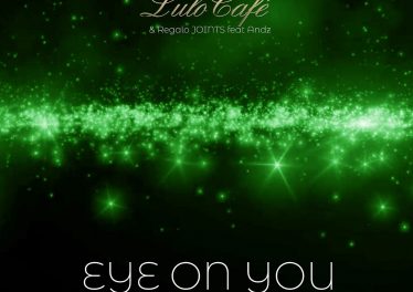 Lulo Café & Regalo Joints - Eye on You (feat. Andz), new afro house music, afro deep house, sa music, new south african afro house music download, house music download mp3