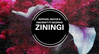 Raphael Ngove & UniCraft, Nozipho – Ziningi (Original Mix)