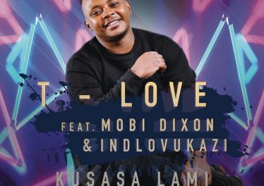 T-Love - Kusasa Lami (feat. Mobi Dixon & Indlovukazi), new afro house, afro tech, sa afro house, afro house 2019, house music download, latest afro house songs