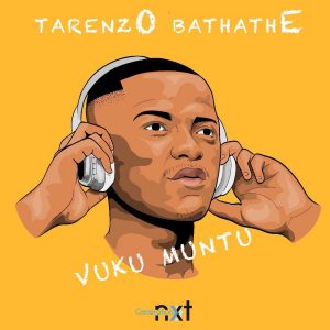 Tarenzo Bathathe - Vuku Muntu, new gqom music, gqom 2019 download mp3, sa gqom music, latest gqom songs