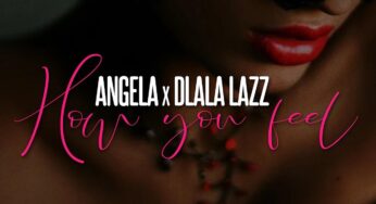 Angel-A – How You Feel (feat. Dlala Lazz)