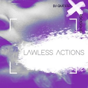 Dj Questo & Rocksolid - Lawless Actions (Afro House)