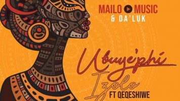 Mailo Music & Da'Luk - Ubuy'phi Izolo (feat. Qeqeshiwe)