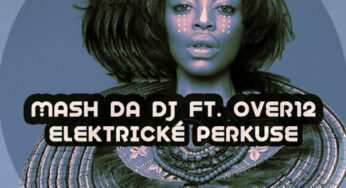 Mash Da DJ & Over12 – Elektricke Perkuse (Main Mix)