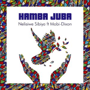 Nelisiwe Sibiya - Hamba Juba (feat. Mobi Dixon), club music, new south africa music, afro house 2019 download mp3, latest afro house songs