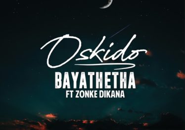 OSKIDO - Bayathetha (feat. Zonke Dikana), new amapiano music, amapiano 2019 , afro house music download, latest afro house 2019, latest sa music, south african music download