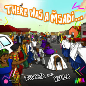 Tswyza feat. Villa - There Was A Msadi (Original Mix)