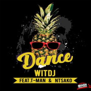 WitDJ - Dance (feat. T-Man & Ntsako)