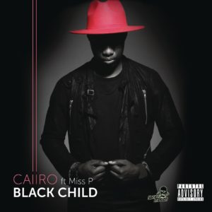 Caiiro - Black Child (feat. Miss P), new afro house music, house music download, latest afro house music afro house 2019, new sa music, south african house music