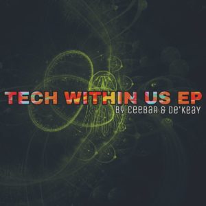 CeebaR & De'KeaY - Tech Within Us EP