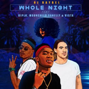Dj Raybel - Whole Night (feat. Diplo, Moonchild Sanelly & Vista), new gqom music, gqom 2019 download, latest sa gqom, gqom mp3 download, south african gqom music