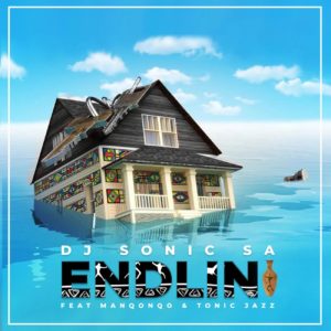 Dj Sonic SA - Endlini (feat. Manqonqo & Tonic Jazz), new afro house music, south african music download, sa music, afro house mp3 download, afrohouse songs