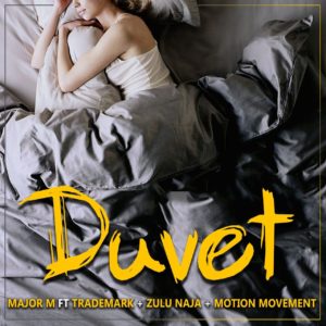 Major M - Duvet (feat. TradeMark, Zulu Naija & Motion Movement)