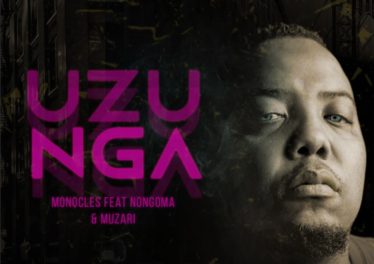 Monocles - Uzunga (feat. Nongoma & Muzari) new afro house music, house music download, afro house 2019 south african afro house, afro house mp3 download