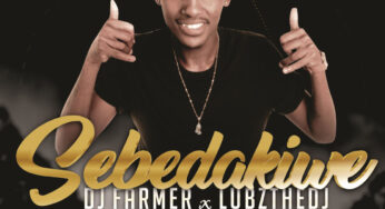 Dj FarmerSA & LubzTheDj – Sebadakiwe
