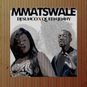 Dj Sunco & Queen Jenny - Koko Mmatswale