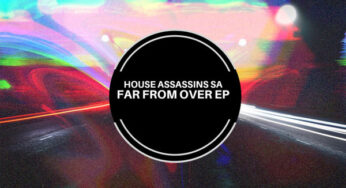 House Assassins SA – Far From Over EP