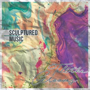 SculpturedMusic - Tell The Grooves Album