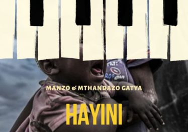 Manzo & Mthandazo Gatya - Hayini, NEW AMAPIANO music, best amapiano music, amapiano 2019, top amapiano songs, south africa amapiano music download
