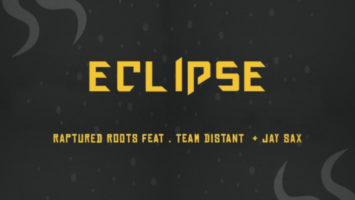 Raptured Roots - Eclipse (feat Team Distant & Jay Sax)