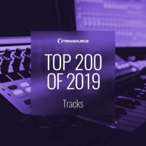 Traxsource - Top 200 Tracks of 2019, latest house music, deep house tracks, house music download, club music, afro house music, new house music south africa, afro deep house, tribal house music, best house music, african house music, soulful house, afro tech, afro house mp3 download, new afro house 2019, progressive house, deep tech, best house music