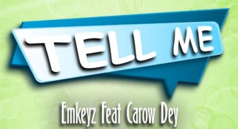 Emkeyz – Tell Me (feat. Carow Dey)
