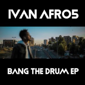 Ivan Afro5 - Bang The Drum EP