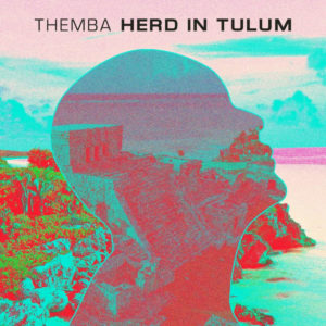 THEMBA - Herd In Tulum (DJ Mix)