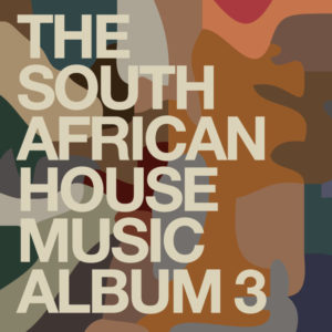 VA - The South African House Music Album 3, mzansi house music downloads, south african deep house, latest south african house, new sa house music, funky house, new house music 2020, best house music 2019, durban house music, latest house music tracks, dance music, latest sa house music, new music releases