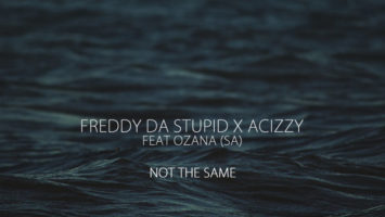 Freddy Da Stupid, Acizzy, Ozana (SA) - Not The Same