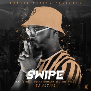 DJ Active - Swipe (feat. Biblos, Besta Nomahaizel & Kheso)