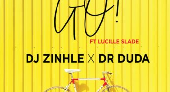 DJ Zinhle & Dr Duda – Go! (feat. Lucille Slade)