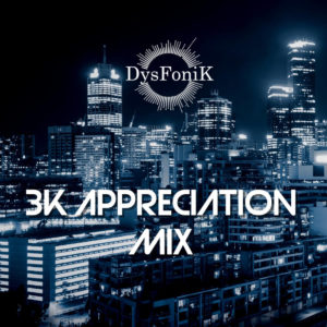 DysFoniK - 3K Appreciation Mix