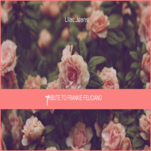 Lilac Jeans - Tribute To Frankie Feliciano